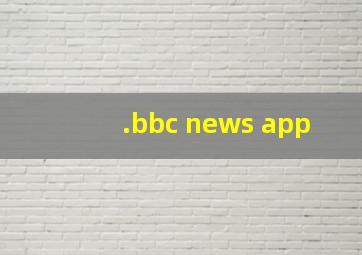 .bbc news app